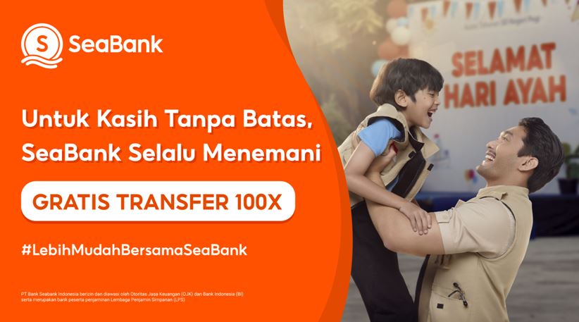 SeaBank Hadirkan Kisah Inspiratif ‘Kasih tanpa Batas’  di Hari Ayah Nasional 2024