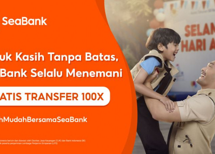 SeaBank Hadirkan Kisah Inspiratif ‘Kasih tanpa Batas’  di Hari Ayah Nasional 2024