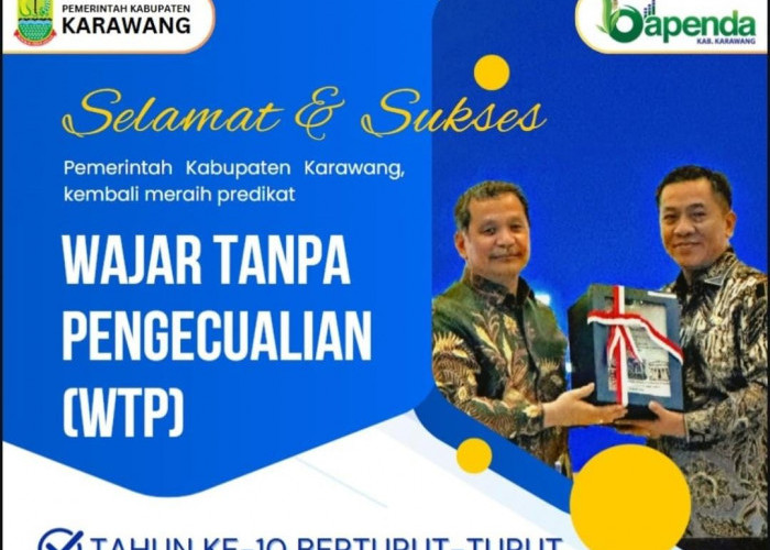 Karawang Raih WTP ke-10 Berturut-turut, Bukti Komitmen Pengelolaan Keuangan yang Akuntabel