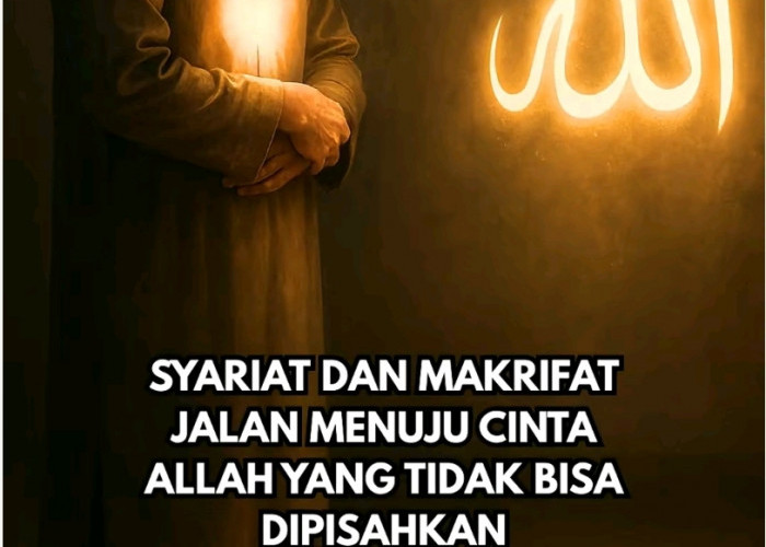 Syariat Dan Makrifat Jalan Menuju Cinta Allah Yang Tidak Bisa Dipisahkan