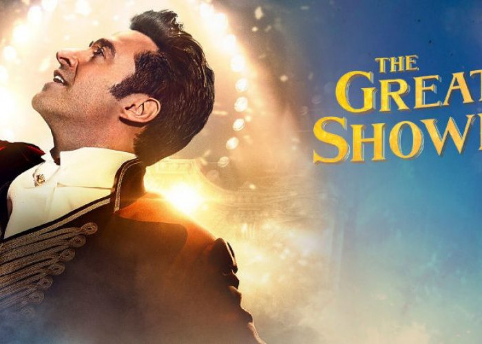 Sangat Meaningfull Ini Lho Sinopsis dari Film The Greatest Showman