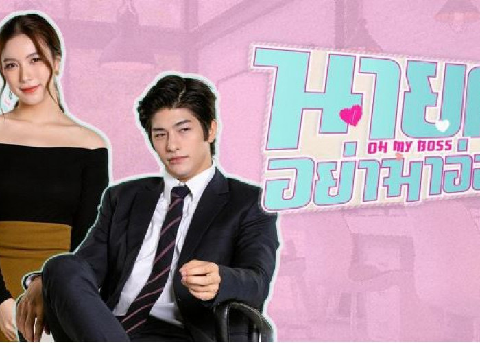 Nonton Oh My Boss Subtitle Indonesia : Drama Thailand tentang Bos dan Karyawan yang Jatuh Cinta