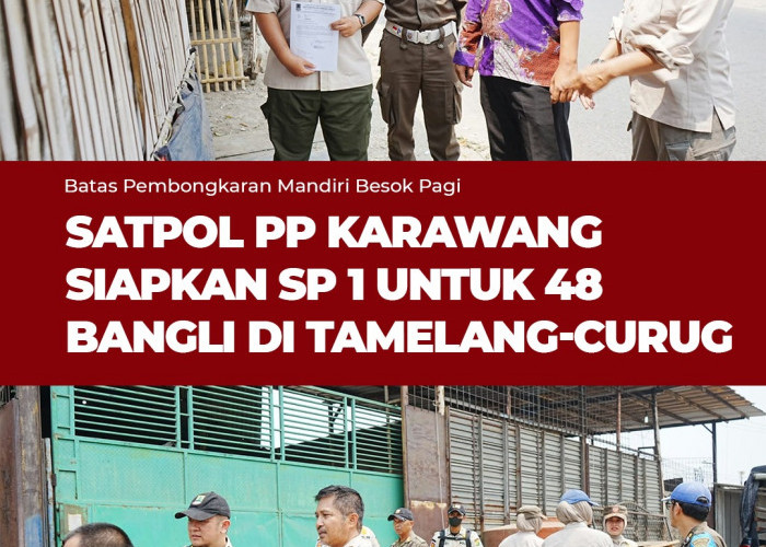 Batas Pembongkaran Mandiri Besok Pagi, Satpol PP Karawang Siapkan SP 1 untuk 48 Bangli di Tamelang-Curug