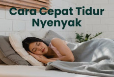 CARA TIDUR CEPAT, 7 LANGKAH SEDERHANA AGAR LEBIH MUDAH TERLELAP