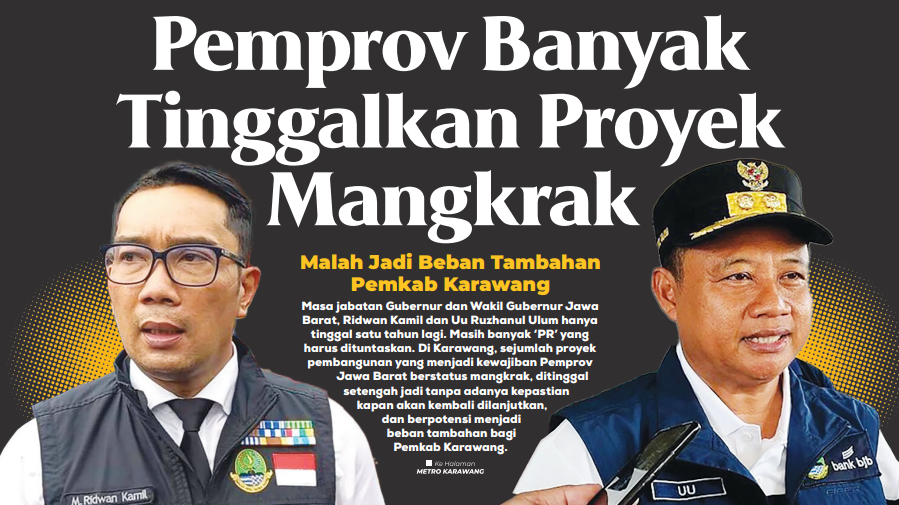 Pemprov Banyak Tinggalkan Proyek Mangkrak, Malah Jadi Beban Tambahan Pemkab Karawang